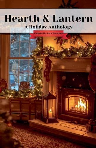 Hearth & Lantern: A Holiday Anthology