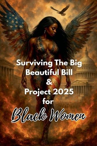 Surviving the Big Beautiful Bill and Project 2025 for Black Women