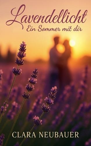 Lavendellicht: Ein Sommer mit dir