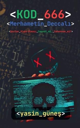 Kod 666: Merhametin Deccalı - Şeytan Algoritması Cennet mi, Cehennem mi?