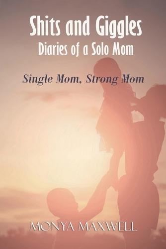 Shits and Giggles - Diaries of a Solo Mom