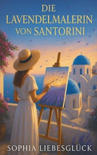 Die Lavendelmalerin von Santorini