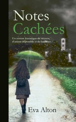 Notes Cachées: Un roman historique de secrets, d'amour impossible et de fantômes
