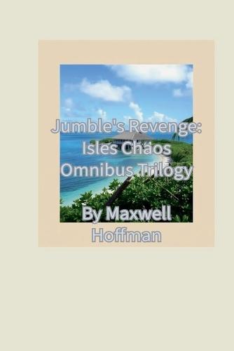 Jumble's Revenge: Isles Chaos Omnibus Trilogy