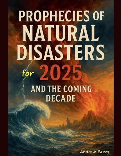 Prophecies of Natural Disasters for 2025