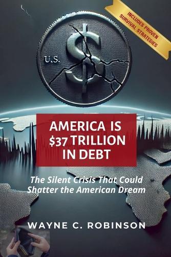 America is $37 Trillion in Debt: What Happens Next?