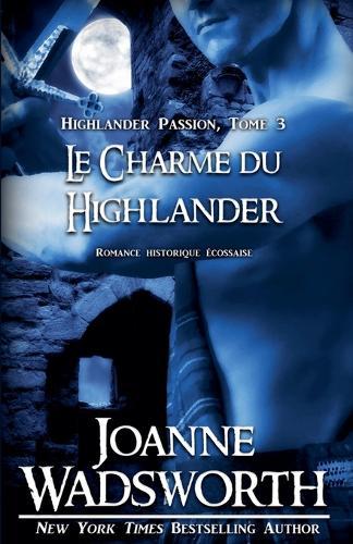 Le Charme du Highlander: Romance historique écossaise