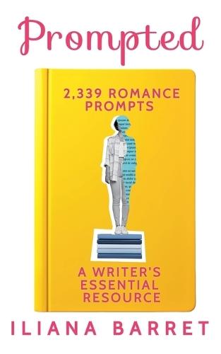 Prompted: 2,339 Romance Prompts: A Writer's Essential Resource