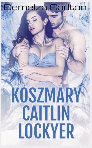Koszmary Caitlin Lockyer