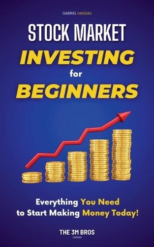 Stock Market Investing for Beginners: Everything You Need to Start Making Money Today