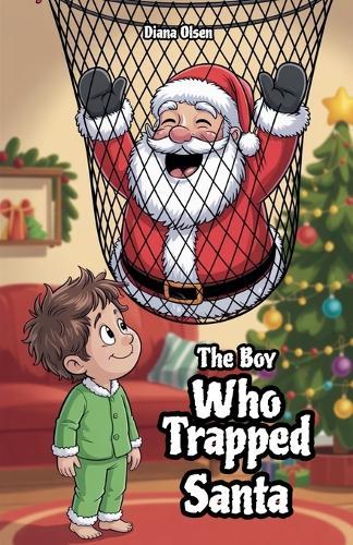 The Boy Who Trapped Santa