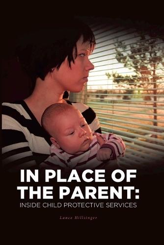 In Place of the Parent: Inside Child Protective Services