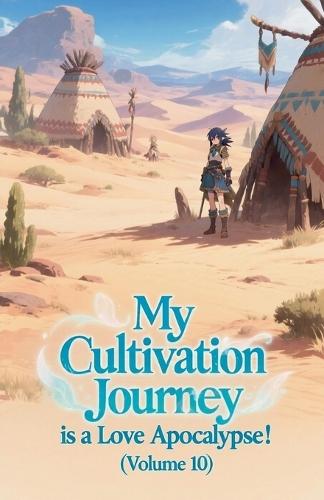 My Cultivation Journey is a Love Apocalypse! (Volume 10)