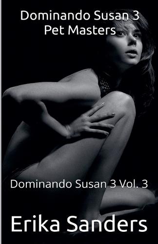Dominando Susan 3. Pet Masters