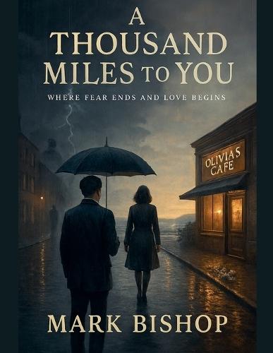 A Thousand Miles to You: Where Fear Ends and Love Begins