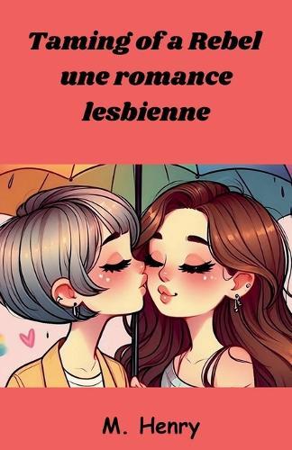 Taming of a Rebel: une romance lesbienne