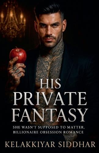 His Private Fantasy: She Wasn't Supposed to Matter, Billionaire Obsession Romance