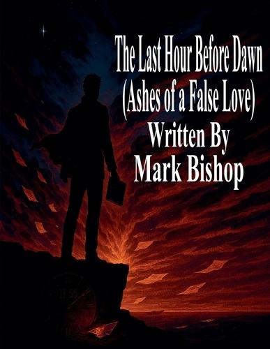 The Last Hour Before Dawn: Ashes of a False Love