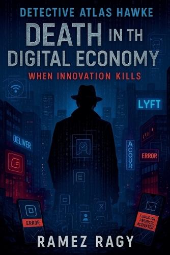 Detective Atlas Hawke: Death in the Digital Economy - When Innovation Kills