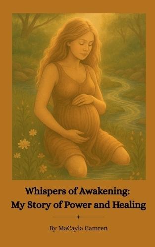 Whispers of Awakening: My Story of Power and Healing