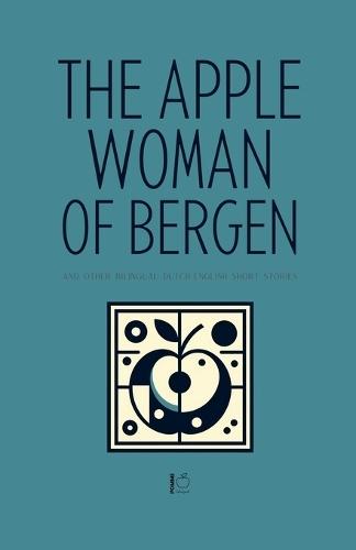 The Apple Woman of Bergen And Other Bilingual Dutch-English Short Stories