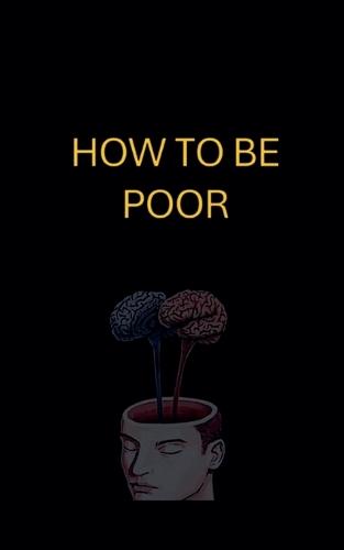 How to Be Poor