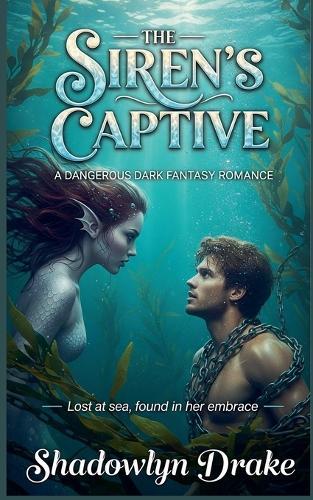 The Siren's Captive: A Dangerous Dark Fantasy Romance