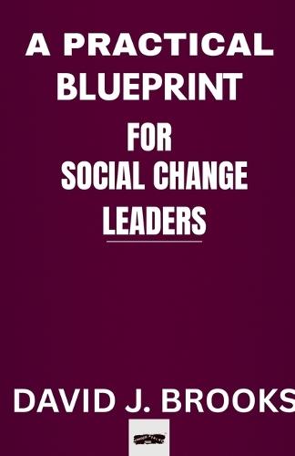 A Practical Blueprint For Social Change Leaders
