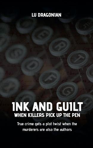 Ink and Guilt: When Killers Pick Up the Pen