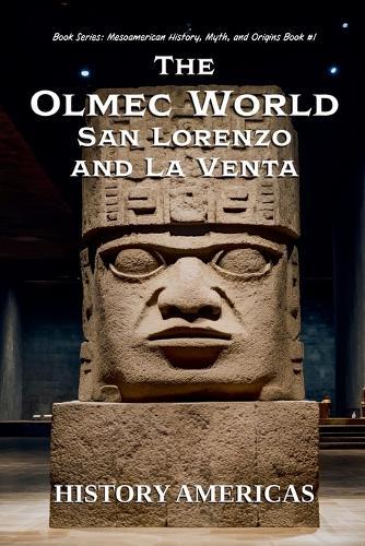 The Olmec World - San Lorenzo and La Venta
