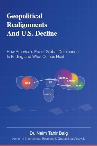 Geopolitical Realignments And U.S. Decline