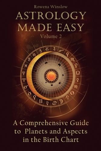 Astrology Made Easy: A Comprehensive Guide to Planets and Aspects in the Birth Chart