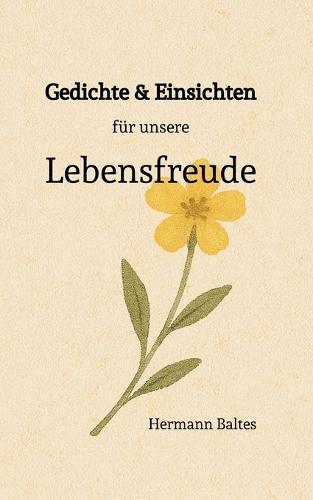 Gedichte & Einsichten für Unsere Lebensfreude