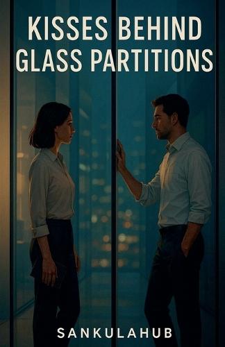 Kisses Behind Glass Partitions