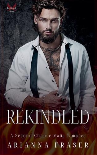 Rekindled - A Second Chance Scottish Mafia Romance