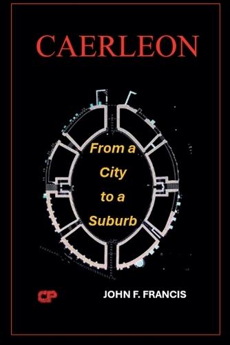 Caerleon: From a City to a Suburb