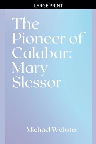 The Pioneer of Calabar: Mary Slessor