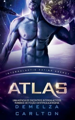 Atlas: Uma Agência de Encontros Intergalácticos Romance de Ficção Científica Alienígena