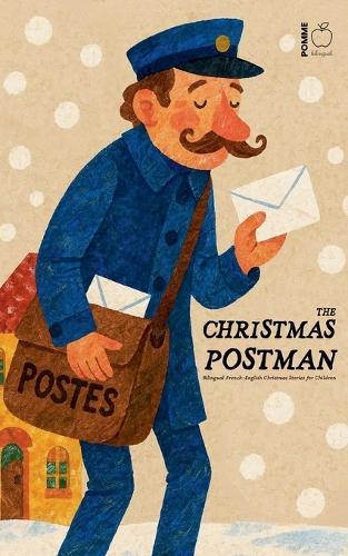 The Christmas Postman: Bilingual French-English Christmas Stories for Children