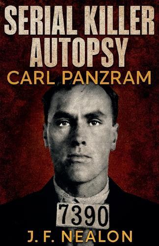 Serial Killer Autopsy: Carl Panzram