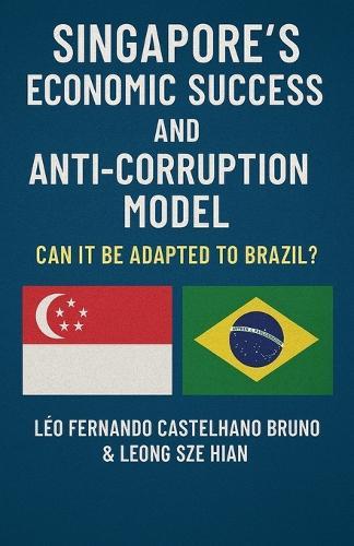 Singapore's Economic Success And Anti-corruption Model: Can It Be Adapted To Brazil?