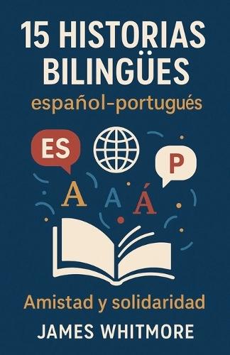 15 Historias Bilingües Español-Portugués: Amistad y Solidaridad