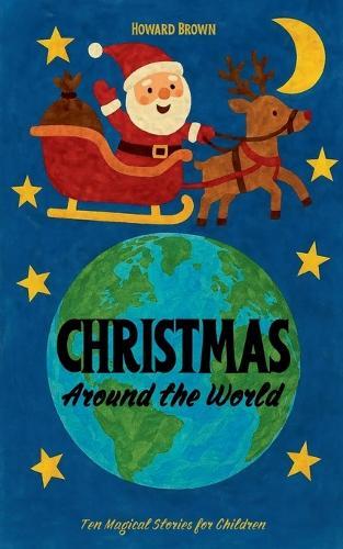 Christmas Around the World: Ten Magical Stories for Children