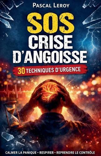 SOS crise d'angoisse: 30 techniques d'urgence