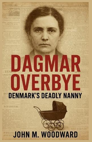 Dagmar Overbye: Denmark's Deadly Nanny