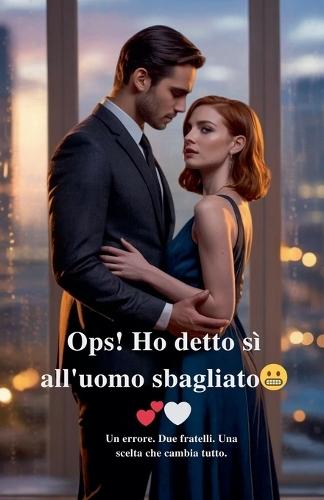 Ops! Ho detto sì all'uomo sbagliato