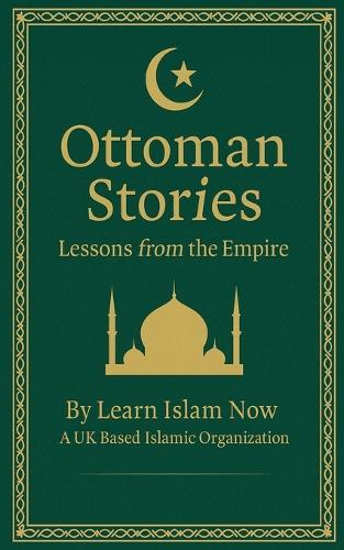Secrets of the Ottoman Empire: Untold Stories of Faith, Power & Glory