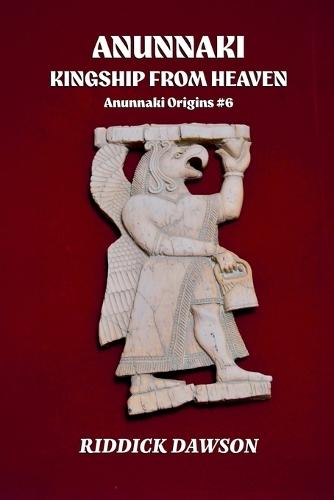 Anunnaki, Kingship from Heaven