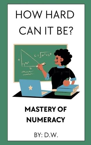 How Hard Can It Be? Mastery of Numeracy
