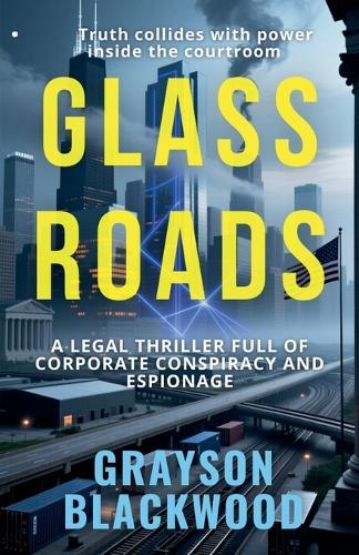 Glass Roads: a Legal Thriller Full of Corporate Conspiracy and Espionage